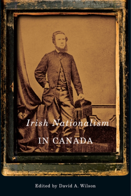 Irish Nationalism in Canada : Volume 2, Paperback / softback Book