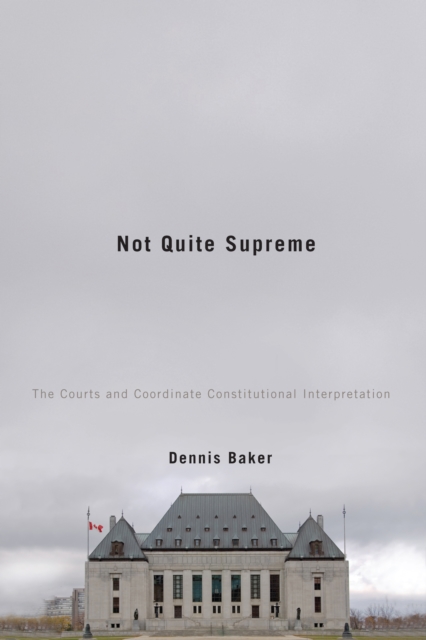 Not Quite Supreme : The Courts and Coordinate Constitutional Interpretation, Hardback Book