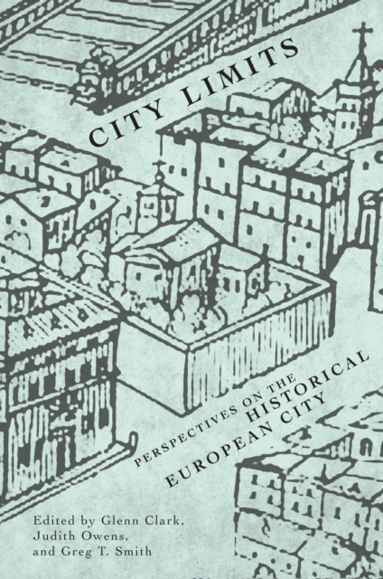 City Limits : Perspectives on the Historical European City, Hardback Book