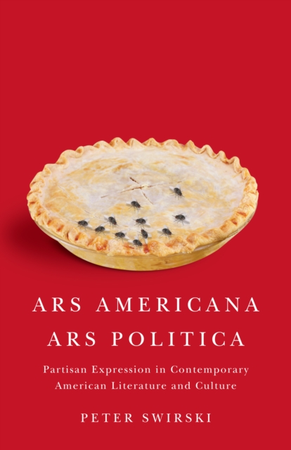Ars Americana, Ars Politica : Partisan Expression in Contemporary American Literature and Culture, Hardback Book