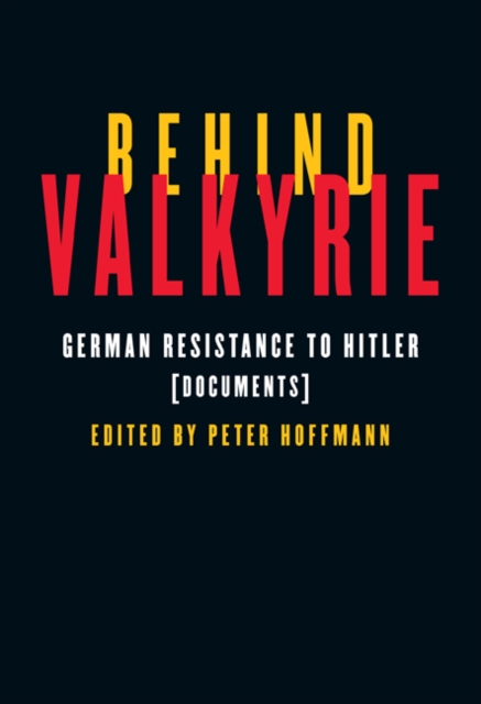 Behind Valkyrie : German Resistance to Hitler, Documents, Hardback Book