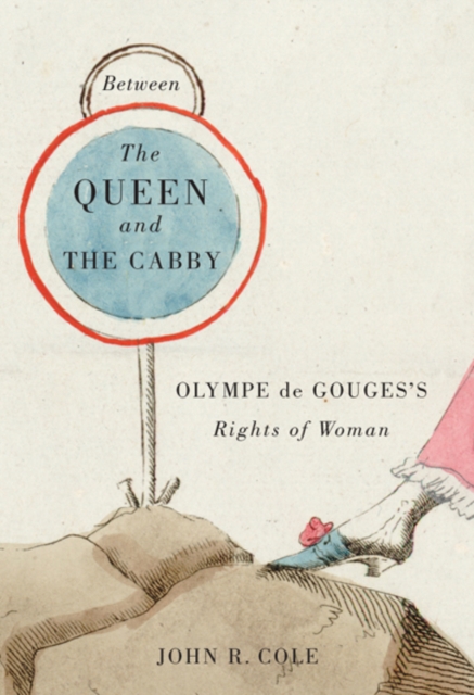 Between the Queen and the Cabby : Olympe de Gouges's Rights of Woman Volume 52, Hardback Book