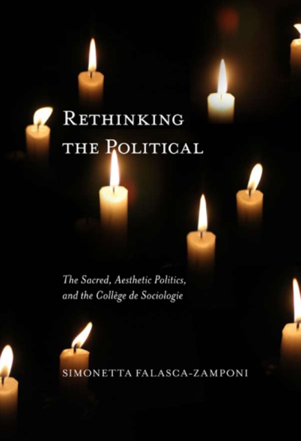 Rethinking the Political : The Sacred, Aesthetic Politics, and the College de Sociologie Volume 55, Hardback Book