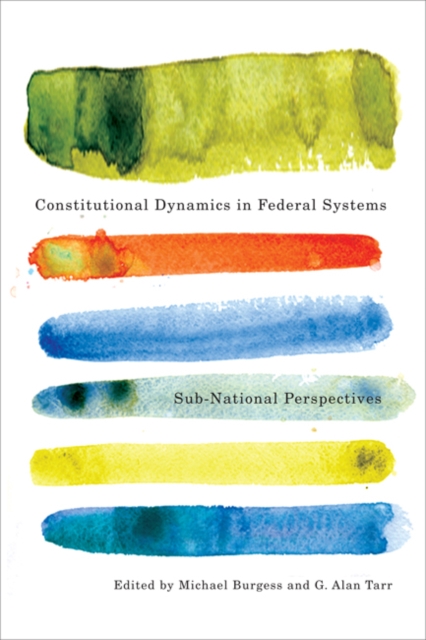Constitutional Dynamics in Federal Systems : Sub-national Perspectives, Hardback Book