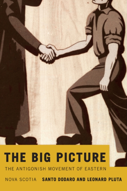 The Big Picture : The Antigonish Movement of Eastern Nova Scotia Volume 2, Paperback / softback Book