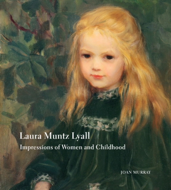 Laura Muntz Lyall : Impressions of Women and Childhood, Hardback Book