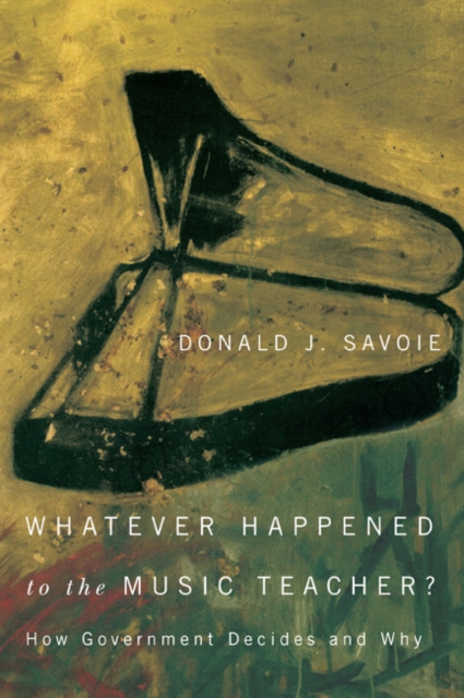 Whatever Happened to the Music Teacher? : How Government Decides and Why, Hardback Book