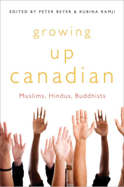 Growing Up Canadian : Muslims, Hindus, Buddhists Volume 232, Hardback Book