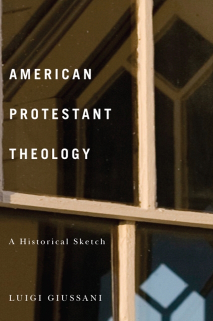 American Protestant Theology : A Historical Sketch, Hardback Book