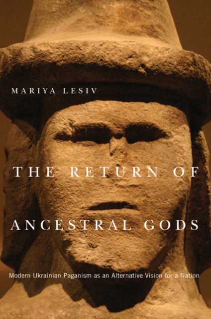 The Return of Ancestral Gods : Modern Ukrainian Paganism as an Alternative Vision for a Nation Volume 2, Hardback Book