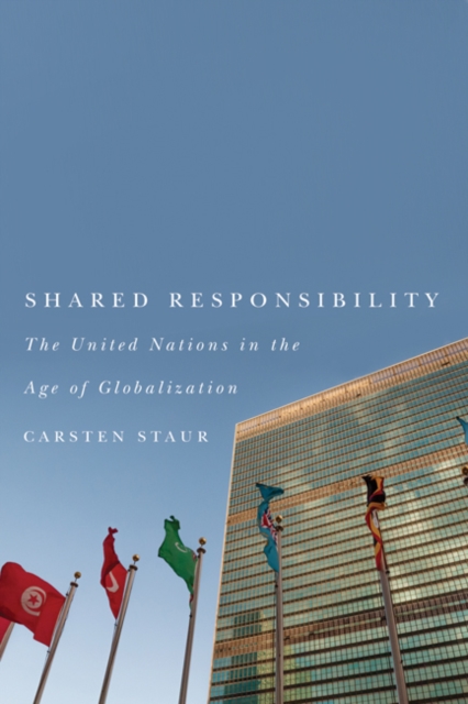 Shared Responsibility : The United Nations in the Age of Globalization, Hardback Book