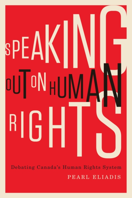 Speaking Out on Human Rights : Debating Canada's Human Rights System, Paperback / softback Book