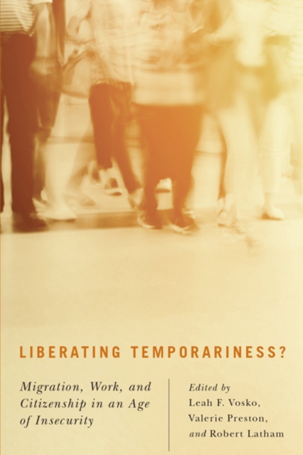 Liberating Temporariness? : Migration, Work, and Citizenship in an Age of Insecurity, Hardback Book