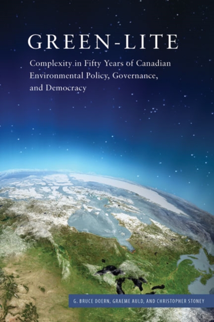 Green-Lite : Complexity in Fifty Years of Canadian Environmental Policy, Governance, and Democracy, Hardback Book