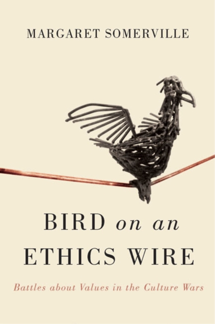 Bird on an Ethics Wire : Battles about Values in the Culture Wars, Hardback Book
