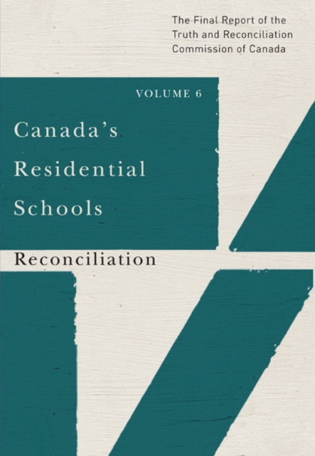 Canada's Residential Schools: Reconciliation : The Final Report of the Truth and Reconciliation Commission of Canada, Volume 6 Volume 86, Paperback / softback Book