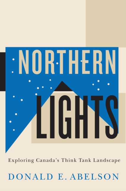 Northern Lights : Exploring Canada’s Think Tank Landscape, Paperback / softback Book