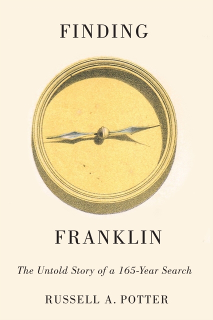 Finding Franklin : The Untold Story of a 165-Year Search, Hardback Book