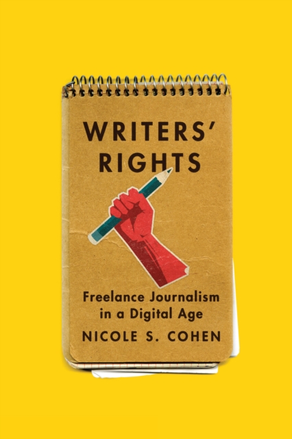 Writers' Rights : Freelance Journalism in a Digital Age, Hardback Book