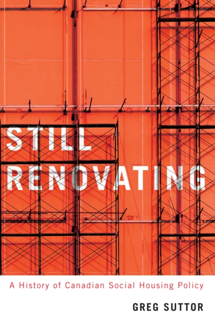 Still Renovating : A History of Canadian Social Housing Policy, EPUB eBook
