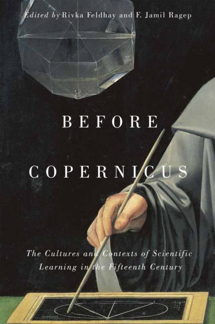 Before Copernicus : The Cultures and Contexts of Scientific Learning in the Fifteenth Century Volume 71, Hardback Book