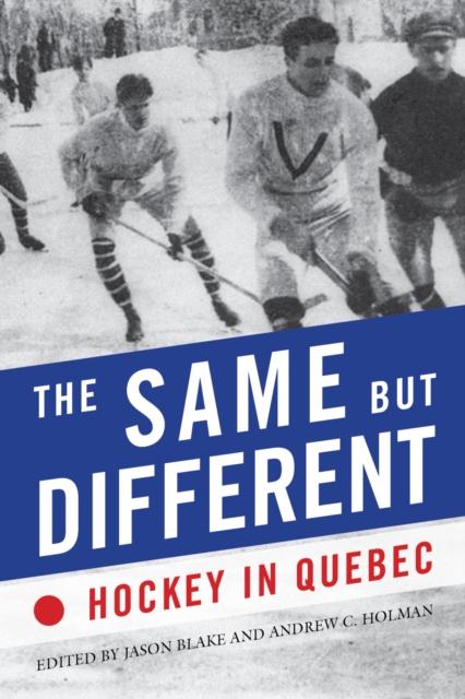 The Same but Different : Hockey in Quebec, Hardback Book