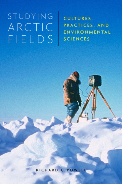 Studying Arctic Fields : Cultures, Practices, and Environmental Sciences Volume 92, Hardback Book