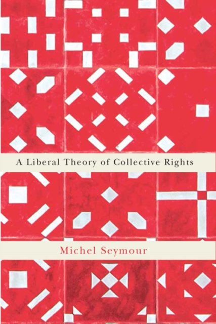 A Liberal Theory of Collective Rights : Volume 2, Hardback Book