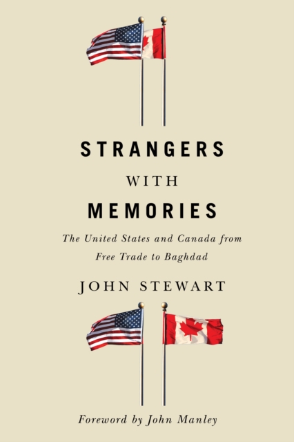 Strangers with Memories : The United States and Canada from Free Trade to Baghdad, Hardback Book