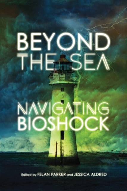 Beyond the Sea : Navigating Bioshock, Paperback / softback Book