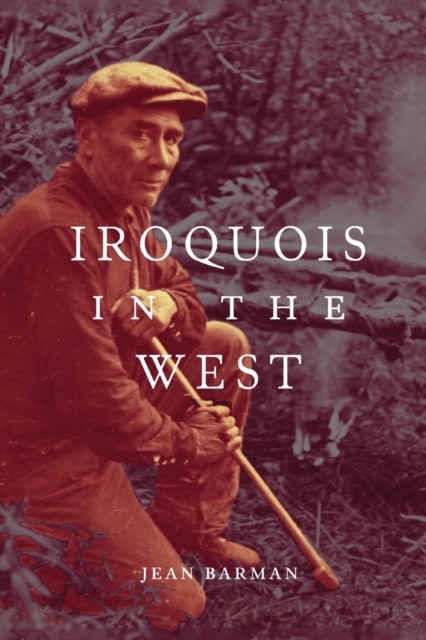 Iroquois in the West : Volume 93, Paperback / softback Book