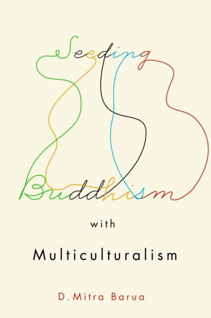 Seeding Buddhism with Multiculturalism : The Transmission of Sri Lankan Buddhism in Toronto Volume 5, Hardback Book
