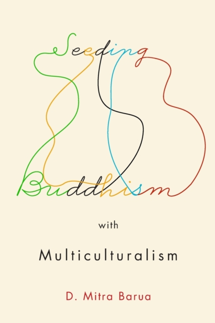 Seeding Buddhism with Multiculturalism : The Transmission of Sri Lankan Buddhism in Toronto Volume 5, Paperback / softback Book