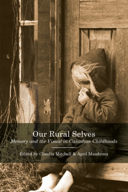 Our Rural Selves : Memory and the Visual in Canadian Childhoods, Paperback / softback Book