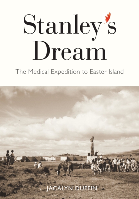 Stanley's Dream : The Medical Expedition to Easter Island Volume 247, Hardback Book
