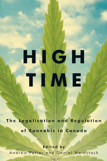 High Time : The Legalization and Regulation of Cannabis in Canada, EPUB eBook