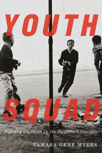 Youth Squad : Policing Children in the Twentieth Century, Paperback / softback Book