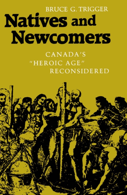 Natives and Newcomers : Canada's "Heroic Age" Reconsidered, PDF eBook