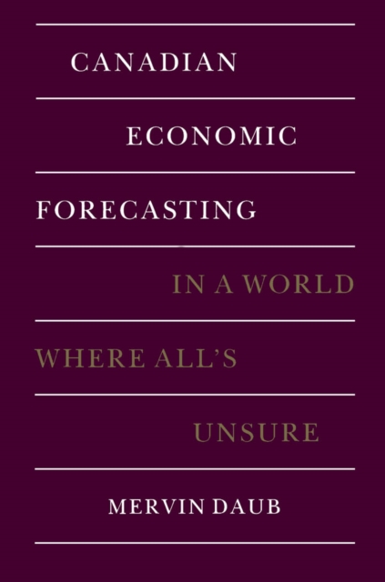 Canadian Economic Forecasting : In a World Where All's Unsure, PDF eBook