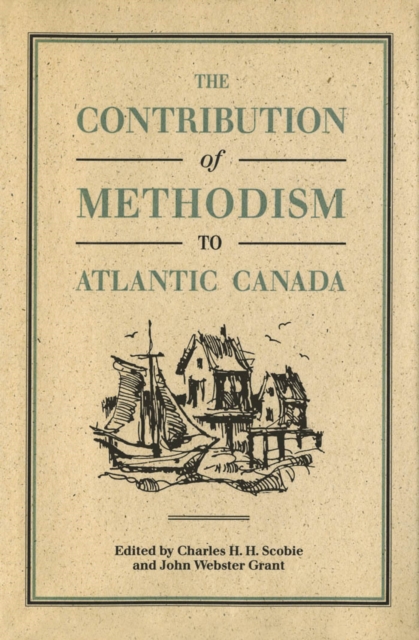 Contribution of Methodism to Atlantic Canada, PDF eBook
