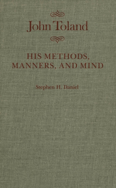 John Toland : His Methods, Manners, and Mind, PDF eBook