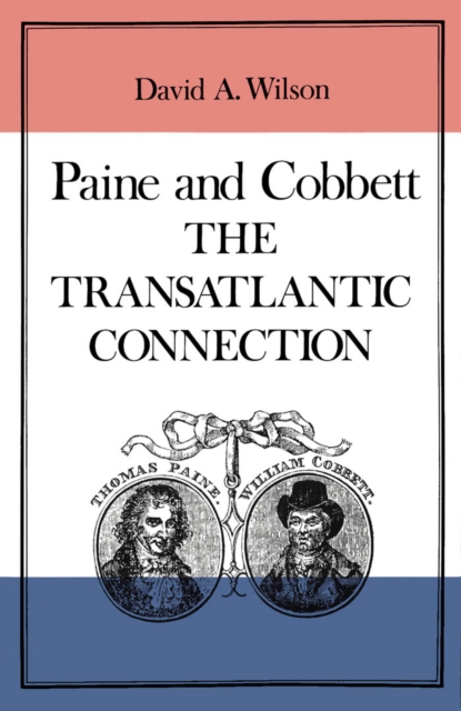 Tom Paine and William Cobbett : The Transatlantic Connection, PDF eBook