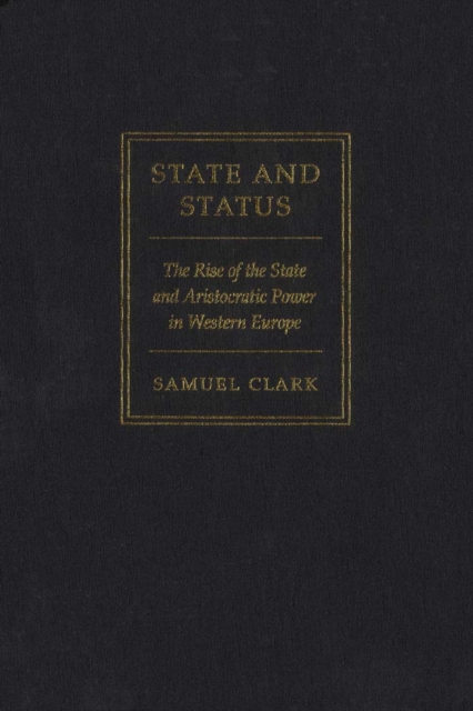 State and Status : The Rise of the State and Aristocratic Power in Western Europe, PDF eBook