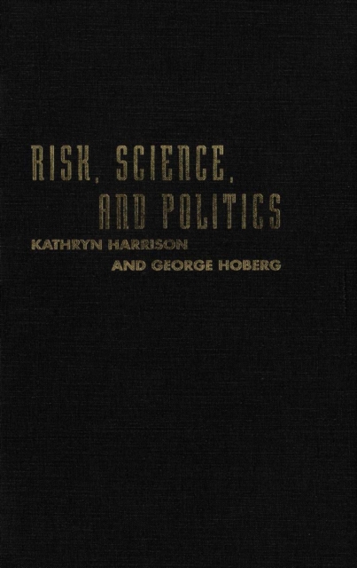 Risk, Science, and Politics : Regulating Toxic Substances in Canada and the United States, PDF eBook
