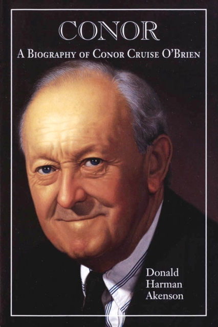 Conor, Volume I : A Biography of Conor Cruise O'Brien: Volume I, Narrative, PDF eBook