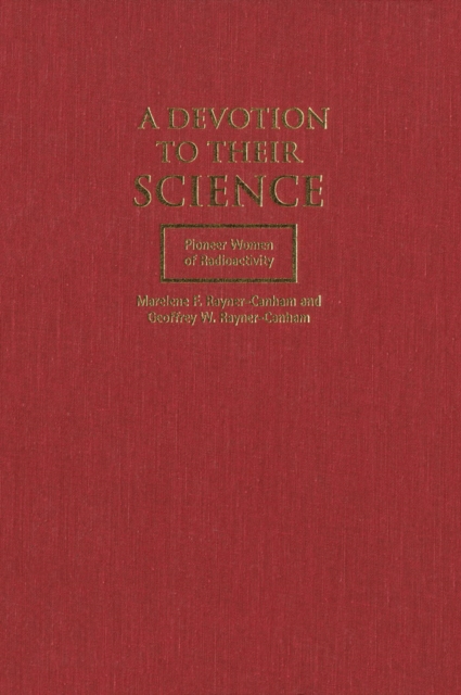 Devotion to Their Science : Pioneer Women of Radioactivity, PDF eBook