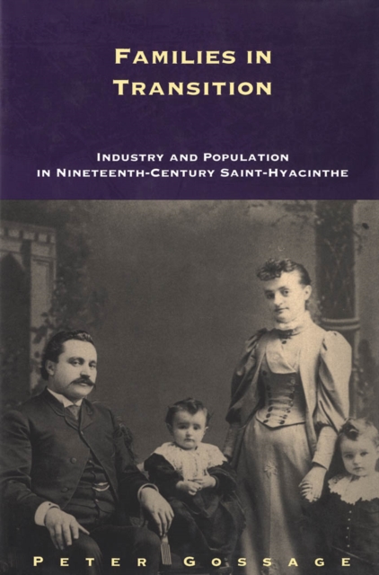 Families in Transition : Industry and Population in Nineteenth-Century Saint-Hyacynthe, PDF eBook