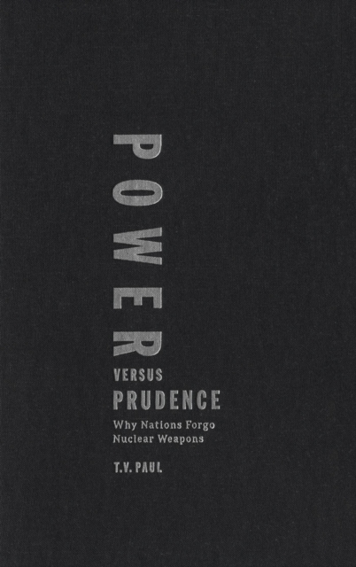 Power versus Prudence : Why Nations Forgo Nuclear Weapons, PDF eBook