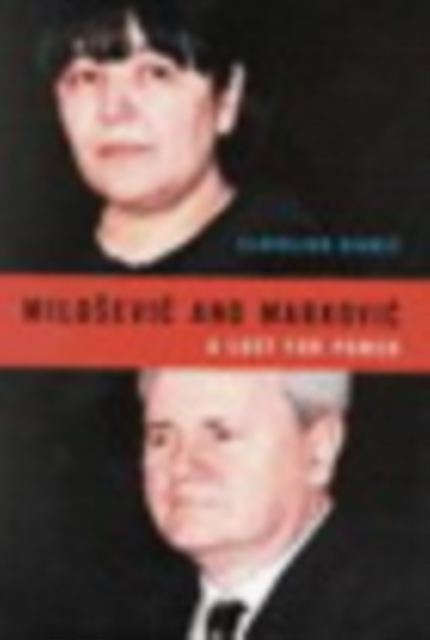 Milosevic and Markovic : A Lust for Power, PDF eBook