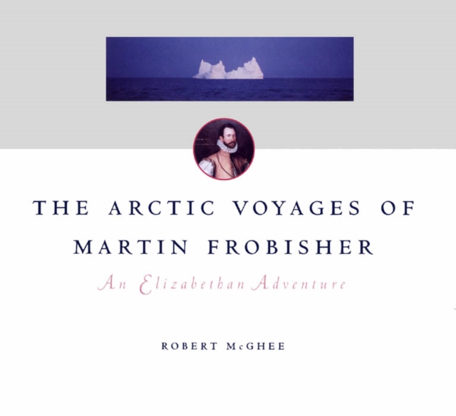 Arctic Voyages of Martin Frobisher : An Elizabethan Adventure, PDF eBook